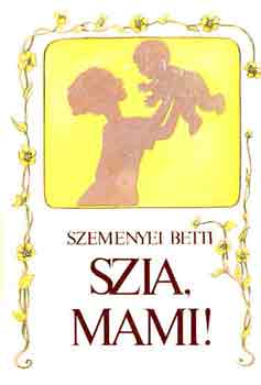 Szemenyei Betti - Szia, mami!