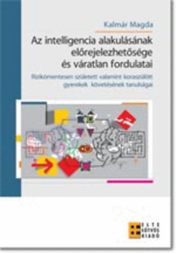 Kalmár Magda - Az intelligencia alakulásának előrejelezhetősége és váratlan fordulatai