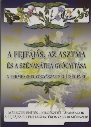 A fejfjs az asztma s a sznantha gygytsa a termszetgygyszat segtsgvel (A fejfjs elleni leghatkonyabb 18 mdszer)