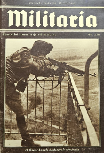 Militaria Történelmi Ismeretterjesztő Kiadvány 46. szám (2007/46. szám): A Szent László hadosztály története