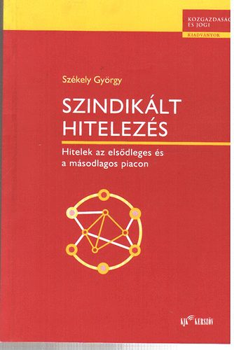 Szkely Gyrgy - Szindiklt hitelezs (hitelek az elsdleges s a msodlagos piacon)