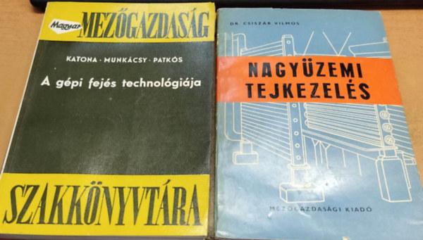 Dr. Csiszr Vilmos, Dr. Katona Ferenc, Munkcsy Lszl, Patks Istvn - A gpi fejs technolgija + Nagyzemi tejkezels (2 ktet)