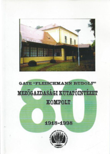 Dr. Tth Sebestyn Ph.D. (fszerk.) - A Gdlli Agrrtudomnyi Egyetem "Fleischmann Rudolf" Mezgazdasgi Kutatintzet