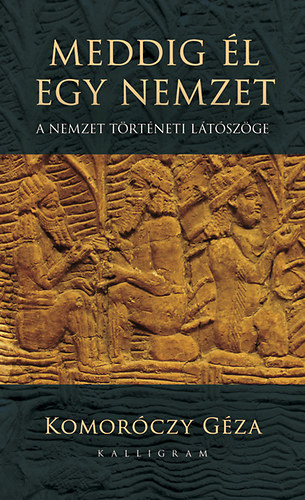 Komoróczy Géza - Meddig él egy nemzet