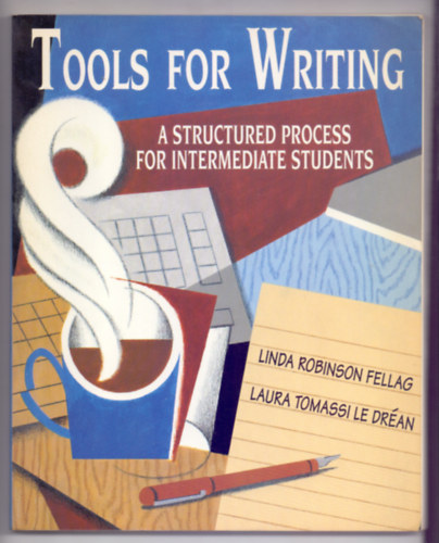 Linda Robinson Fellag, Laura Tomassi Le Dran - Tools for Writing: A Structured Process for Intermediate Students