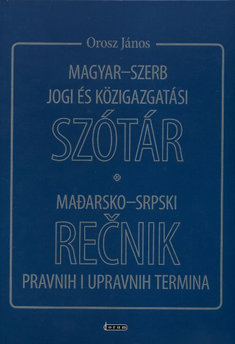 Orosz János - Magyar-szerb jogi és közigazgatási szótár