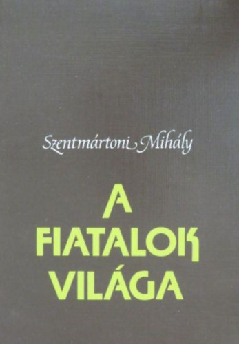 Szentmrtoni Mihly - A fiatalok vilga