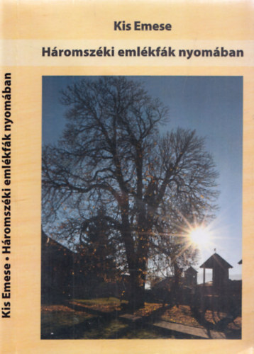 Kis Emese - H�romsz�ki eml�kf�k nyom�ban