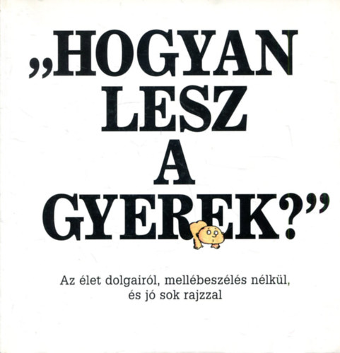 Peter Mayle - "Hogyan lesz a gyerek?"