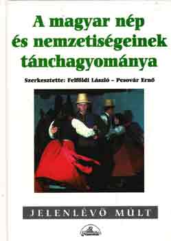 Felföldi László-Pesovár Ernő - A magyar nép és nemzetiségeinek tánchagyománya