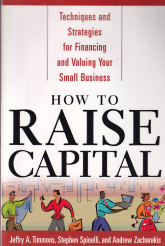 Jeffry A. Timmons, Stephen Spinelli - How to raise capital