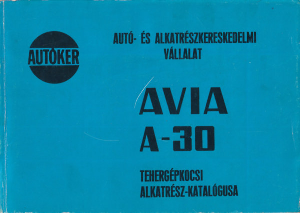 Avia A-30 Teherg�pkocsi alkatr�sz-katal�gusa