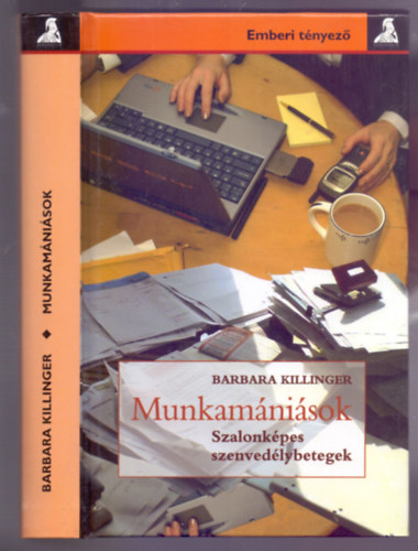 Barbara Killinger - Munkamnisok - Szalonkpes szenvedlybetegek (Emberi tnyez)