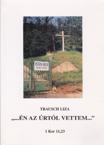 Trausch Liza - "...�n az �rt�l vettem..." 1 Kor 11,23