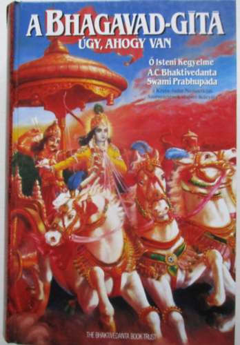 A. C. Bhaktivedanta S. P. - A Bhagavad-Gítá úgy, ahogy van