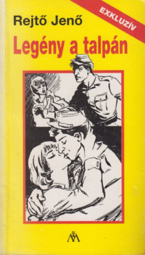 Rejtő Jenő - Legény a talpán - Ellopott század - Vissza a pokolba