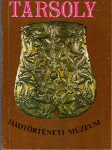 Tarsoly (Vez�rl� kalauz, k�l�nf�le trakt�tumok) - Hadt�rt�neti M�zeum