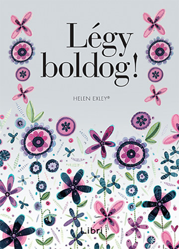 Helen Exley - Légy boldog!