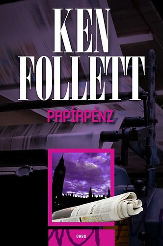 Ken Follett, Lad�nyi Katalin (ford.) - Pap�rp�nz - Lad�nyi Katalin ford�t�sa (Gabo kiadv�ny; kem�nyk�t�sben)