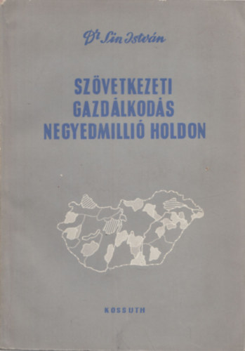 Dr. Sin Istvn - Szvetkezeti gazdlkods negyedmilli holdon