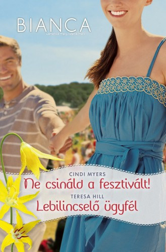 Cindi Myers, Teresa Hill - Ne csinld a fesztivlt! - Lebilincsel gyfl