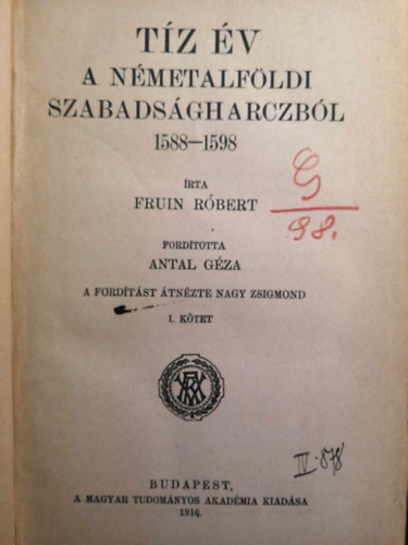 Fruin R�bert - T�z �v a n�metalf�ldi szabads�gharczb�l 1588-1598 I-II.