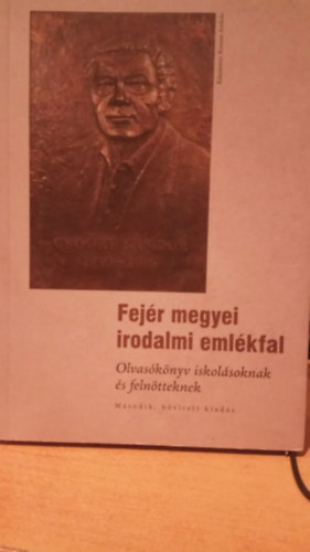 L. Simon L�szl� (Szerk.) - Fej�r megyei irodalmi eml�kfal - Olvas�k�nyv iskol�soknak �s feln�tteknek M�sodik, b�v�tett kiad�s