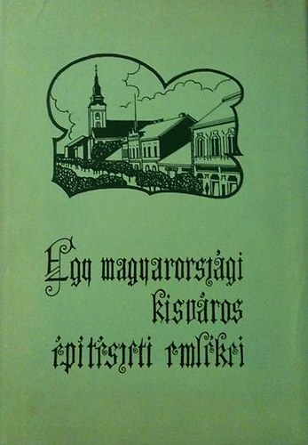 Majdn Bla - Egy magyarorszgi kisvros ptszeti emlkei