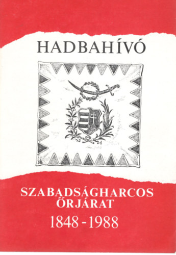 Felf�ldi Andrea, T. Lovas M�rta, Szoleczky Emese - Hadbah�v�- Szabads�gharcos �rj�rat 1848-1988