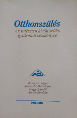 SZERZ Dr. Stanley E. Sagov - Otthonszls AZ INTZETEN KVLI SZLS GYAKORLATI KZIKNYVE