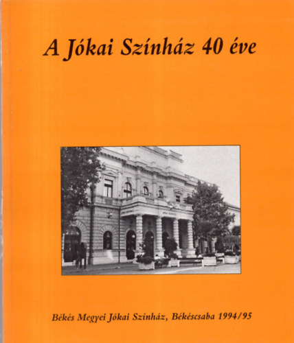 Muzslai Katalin (szerk.) - A Jókai Színház 40 éve
