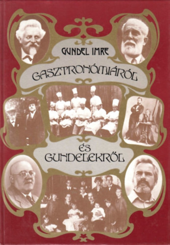 Gundel Imre - Gasztron�mi�r�l �s Gundelekr�l