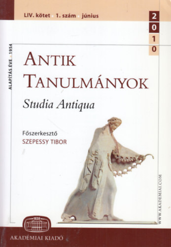 Szepessy Tibor (szerk.) - Antik tanulmnyok - Studia Antiqua LIV. ktet 1. szm (2010. jnius)