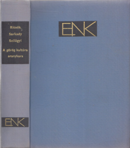 Szil�gyi, Rito�k, Sarkady - A g�r�g kult�ra aranykora- Perikl�s sz�zada (Eur�pa nagy korszakai)