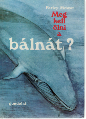 Farley Mowat - Meg kell lni a blnt?