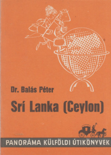Dr. Bal�s P�ter - Sr� Lanka (Ceylon) (Panor�ma k�lf�ldi �tik�nyvek)