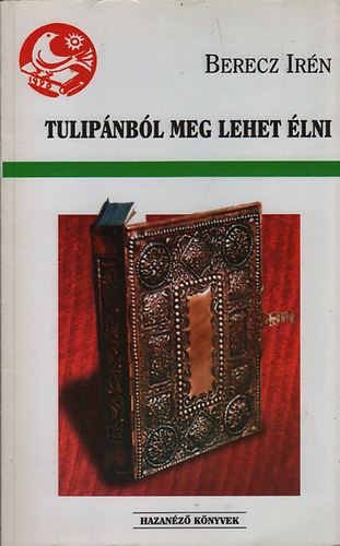 Berecz Irn - Tulipnbl meg lehet lni (Berecz Ferenc tvsmvsz-kszersz lete s munkssga)