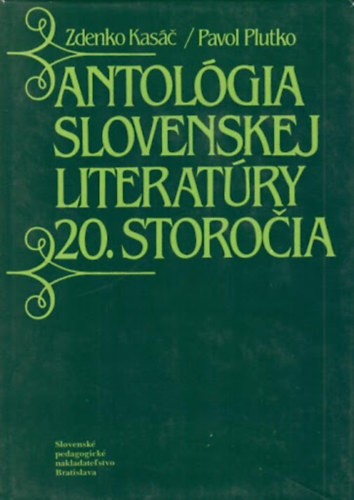 Zdenko Kasac, Pavol Plutko - Antológia slovenskej literatúry 20. storocia