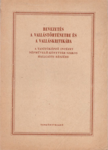 Dr. Pais Istvn - Bevezets a vallstrtnetbe s a vallskritikba - A Tantkpz Intzet Npmvel-Knyvtr szakos hallgati rszre