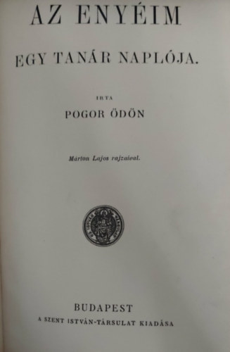 Pogor Ödön - Az enyéim - Egy tanár naplója (Márton Lajos rajzaival)