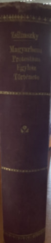 Zsilinszky Mih�ly dr. - A magyarhoni protest�ns egyh�z t�rt�nete (I. kiad�s)