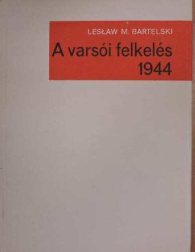 Leslaw M. Bartelski - A vars�i felkel�s 1944