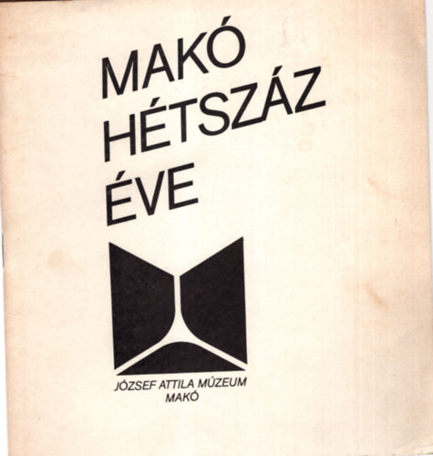 Dr. T�th Ferenc - Mak� h�tsz�z �ve - J�zsef Attila M�zem Mak�