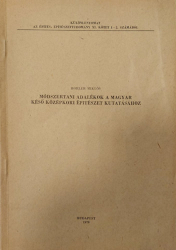 Horler Mikls - Mdszertani adalkok a magyar ks kzpkori ptszet kutatshoz