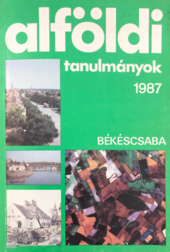 Becsei Jzsef - Alfldi tanulmnyok 1987 XI. ktet - Bkscsaba
