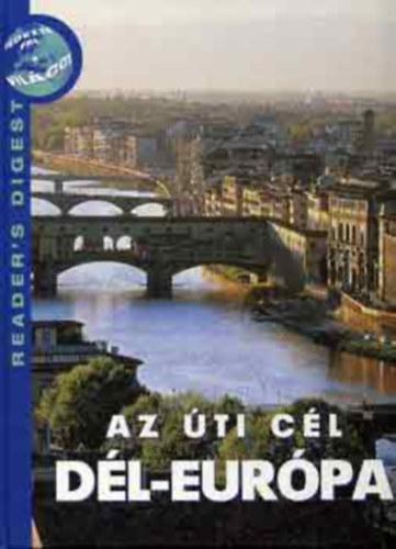 Reader's Digest Kiad Kft. - Az ti cl Dl-Eurpa (Reader's Digest)