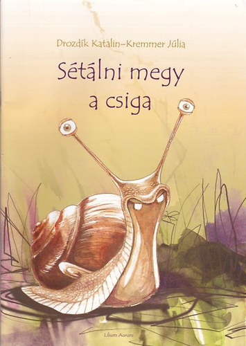 Drozdik Katalin; Kremmer Júlia - Sétálni megy a csiga