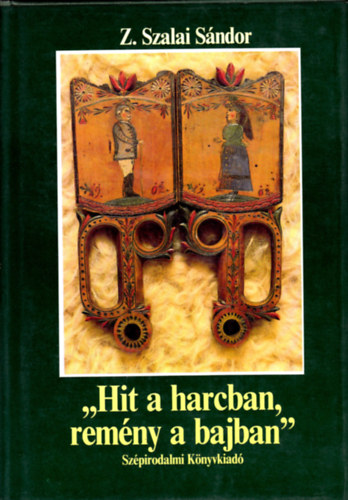 Z. Szalay S�ndor - "Hit a harcban, rem�ny a bajban"