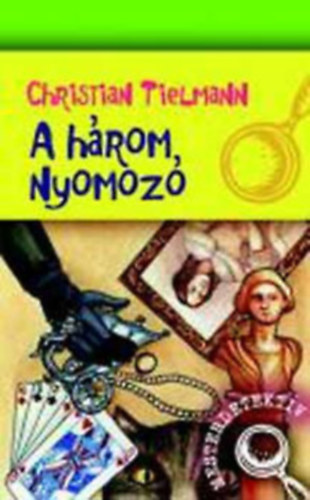 Sebastiano Ruiz Mignone Silvia Roncaglia, Christian Tielmann - A h�rom nyomoz� + A szomsz�d n�ni titokzatos elt�n�se