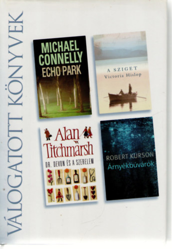 Michael Connelly, Alan Titchmarsh, Victoria Hislop, Robert Kurson - Echo Park o Dr. Devon �s a szerelem o A sziget o �rny�kb�v�rok